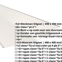 Kilgoot | 490 x 490 mm | Staal 0,50 mm | 25 µm Polyester | 9010 - Zuiverwit #2