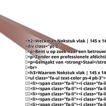 Nokstuk vlak | 145 x 145 mm | 150° | Staal 0,50 mm | 25 µm Polyester | 8012 - Roodbruin #2
