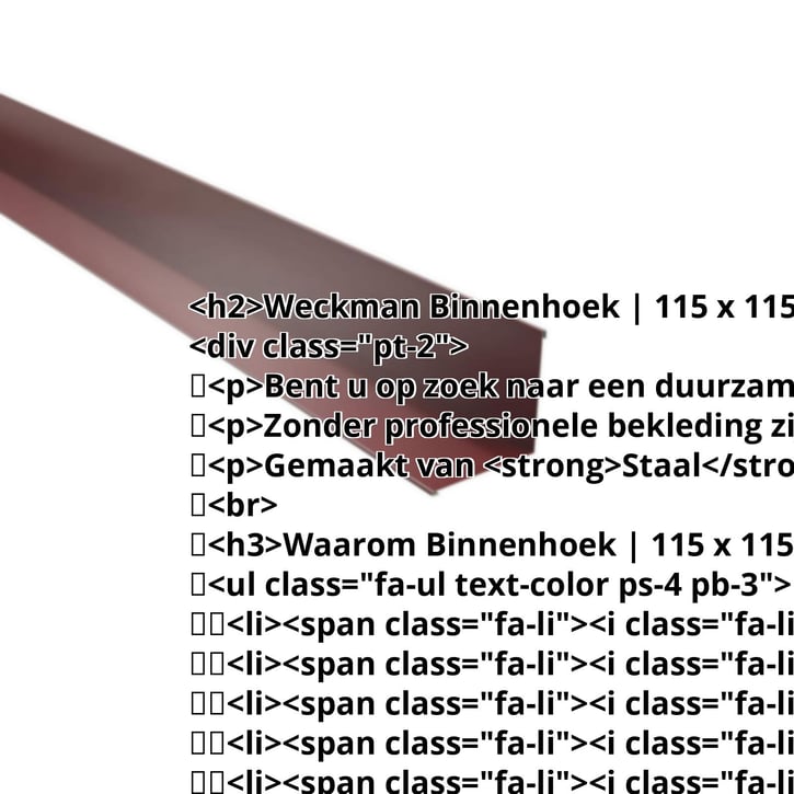 Binnenhoek | 115 x 115 x 2000 mm | Staal 0,50 mm | 25 µm Polyester | 3005 - Wijnrood #2