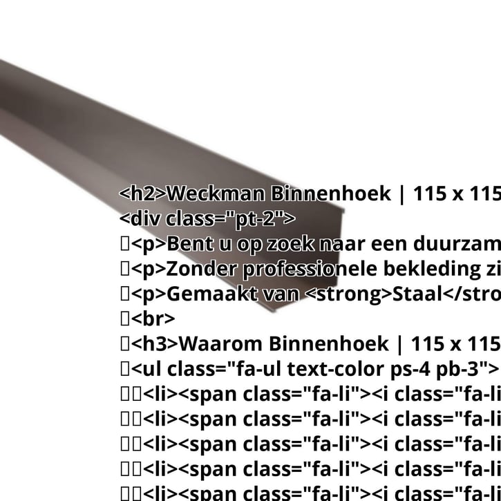 Binnenhoek | 115 x 115 x 2000 mm | Staal 0,50 mm | 25 µm Polyester | 8014 - Sepiabruin #2