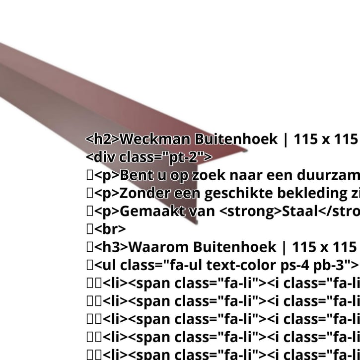 Buitenhoek | 115 x 115 mm | Staal 0,50 mm | 25 µm Polyester | 3005 - Wijnrood #2