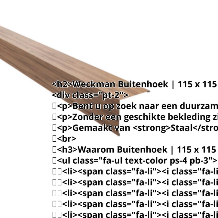 Buitenhoek | 115 x 115 mm | Staal 0,50 mm | 35 µm Structuurpolyester | Houtlook - Eiken #2