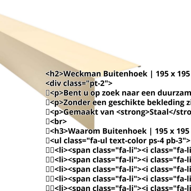 Buitenhoek | 195 x 195 mm | Staal 0,50 mm | 25 µm Polyester | 1015 - Licht ivoorkleurig #2