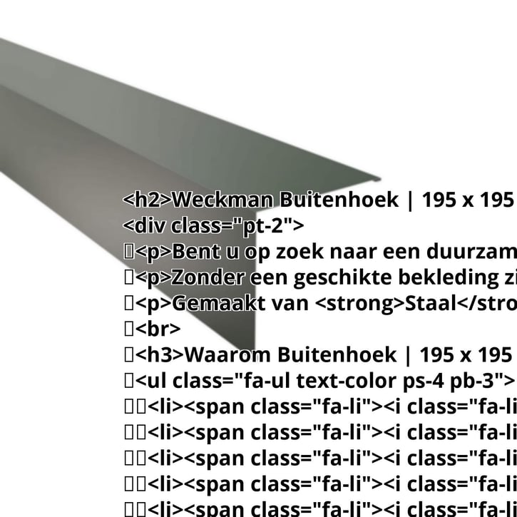 Buitenhoek | 195 x 195 mm | Staal 0,50 mm | 25 µm Polyester | 6020 - Chroomoxydegroen #2
