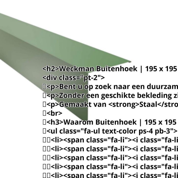 Buitenhoek | 195 x 195 mm | Staal 0,50 mm | 25 µm Polyester | 6002 - Loofgroen #2