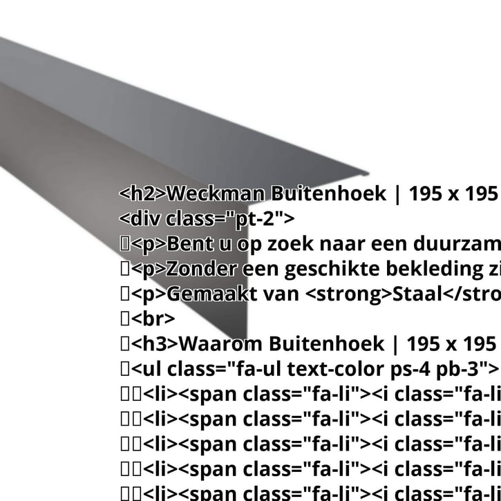 Buitenhoek | 195 x 195 mm | Staal 0,50 mm | 25 µm Polyester | 7016 - Antracietgrijs #2