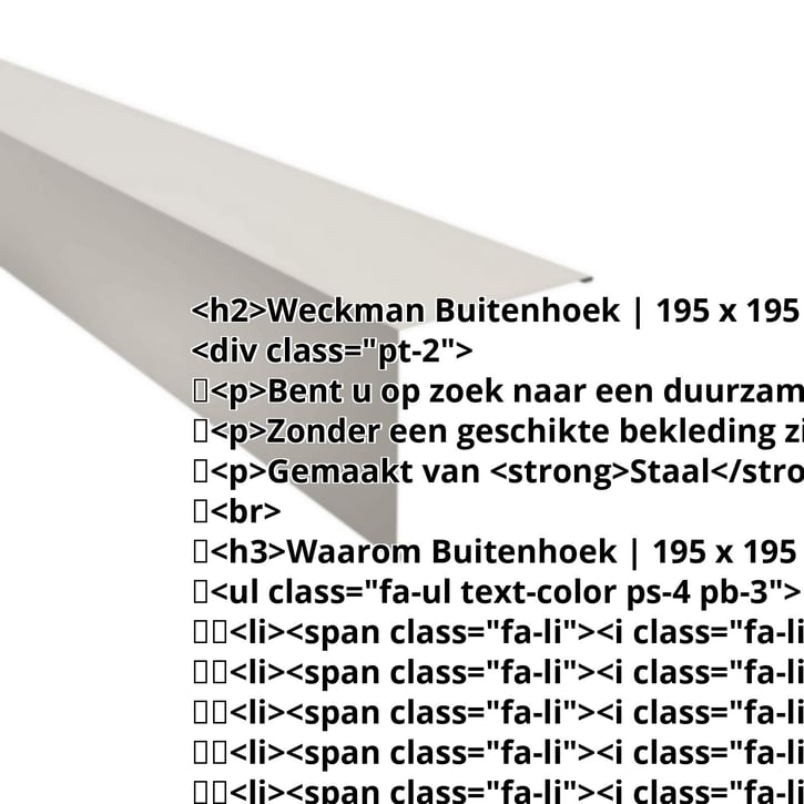 Buitenhoek | 195 x 195 mm | Staal 0,50 mm | 25 µm Polyester | 9002 - Grijswit #2