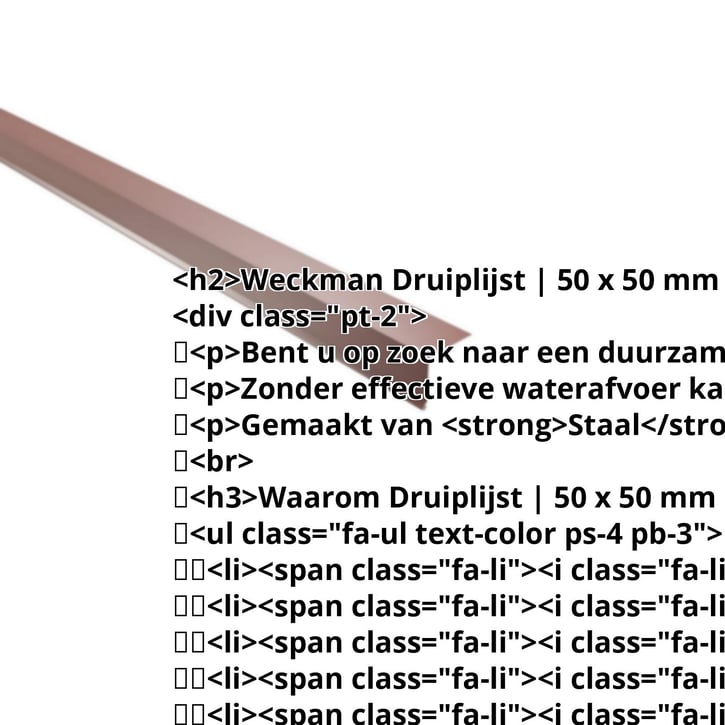 Druiplijst | 50 x 50 mm | 100° | Staal 0,50 mm | 25 µm Polyester | 8012 - Roodbruin #2