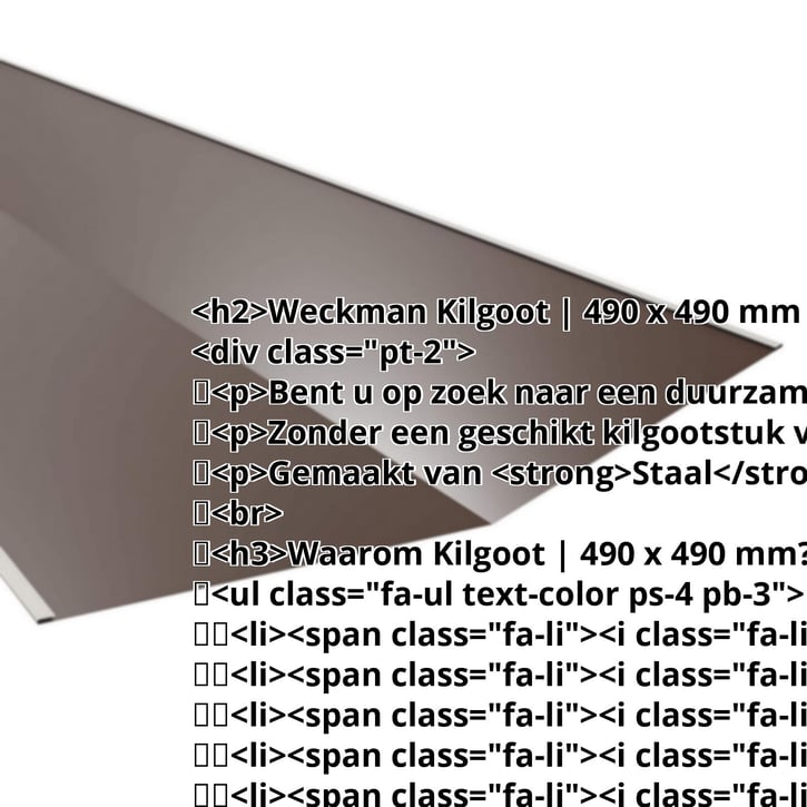 Kilgoot | 490 x 490 mm | Staal 0,50 mm | 25 µm Polyester | 8014 - Sepiabruin #2