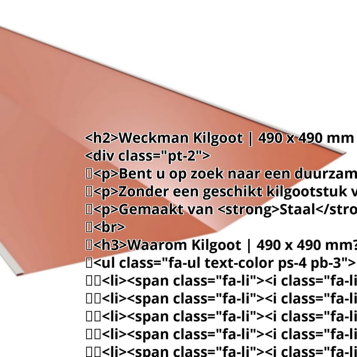Kilgoot | 490 x 490 mm | Staal 0,50 mm | 25 µm Polyester | 8004 - Koperbruin #2