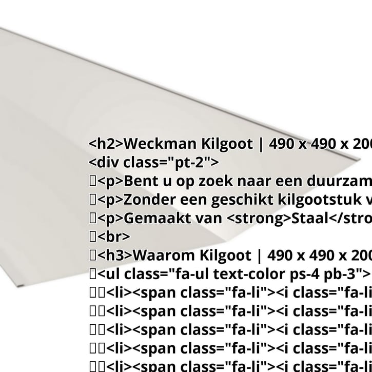 Kilgoot | 490 x 490 x 2000 mm | Staal 0,50 mm | 25 µm Polyester | 9002 - Grijswit #2