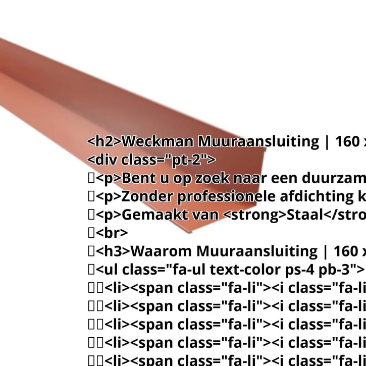 Muuraansluiting | 160 x 115 mm | 95° | Staal 0,50 mm | 25 µm Polyester | 8004 - Koperbruin #2