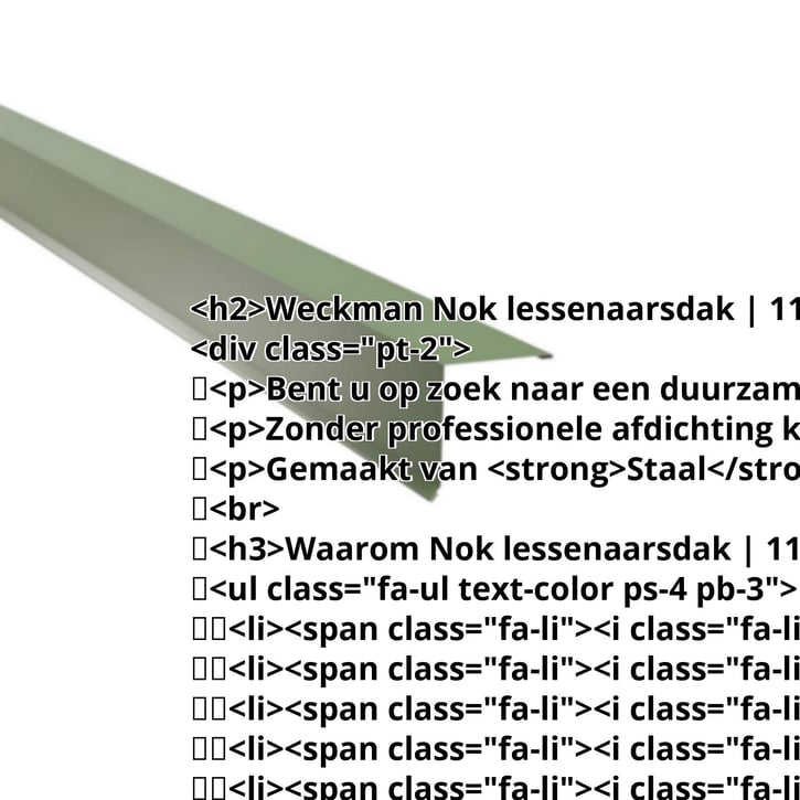 Nok lessenaarsdak | 115 x 115 mm | 80° | Staal 0,50 mm | 25 µm Polyester | 6011 - Resedagroen #2