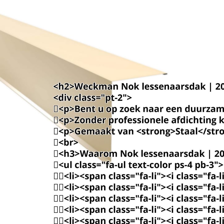 Nok lessenaarsdak | 200 x 250 mm | 85° | Staal 0,50 mm | 25 µm Polyester | 1015 - Licht ivoorkleurig #2