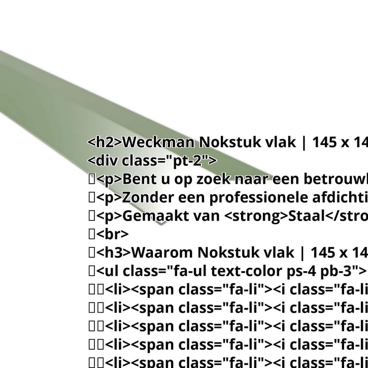 Nokstuk vlak | 145 x 145 mm | 150° | Staal 0,50 mm | 25 µm Polyester | 6011 - Resedagroen #2