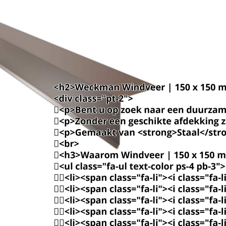 Windveer | 150 x 150 mm | Staal 0,50 mm | 25 µm Polyester | 8011 - Notenbruin #2